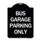 Signmission Bus Garage Parking Only Heavy-Gauge Aluminum Architectural Sign, 24" x 18", BW-1824-24292 A-DES-BW-1824-24292 - alternate 1